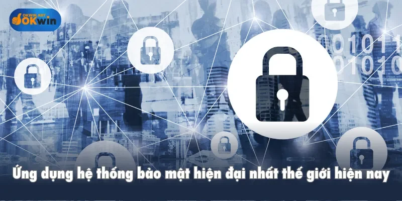 Ứng dụng hệ thống bảo mật hiện đại nhất thế giới hiện nay