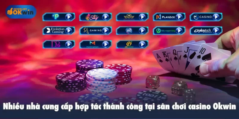 Nhiều nhà cung cấp hợp tác thành công tại sân chơi casino Okwin
