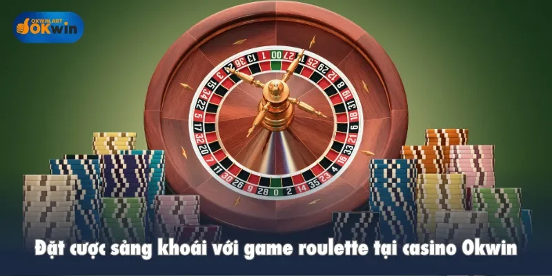 Cá cược hấp dẫn tại Roulette Okwin