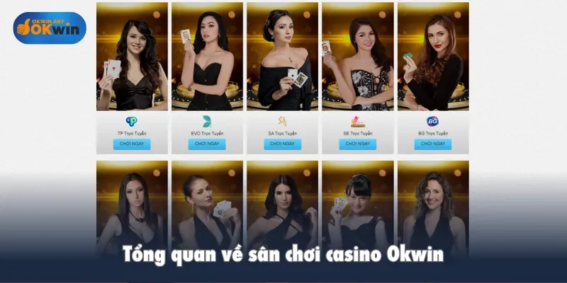 Tổng quan về sân chơi casino Okwin
