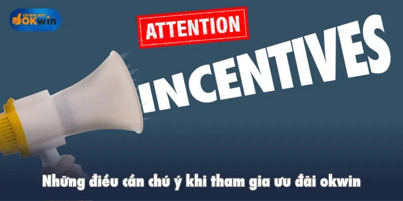 Những điều cần chú ý khi tham gia ưu đãi okwin