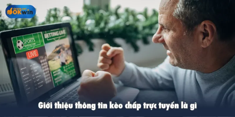 Giới thiệu thông tin kèo chấp trực tuyến là gì