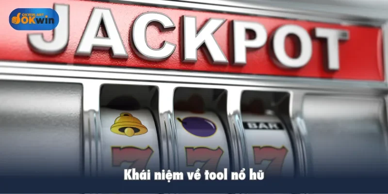 Khái niệm tool nổ hũ