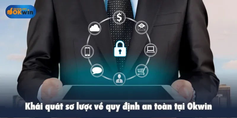 Khái quát sơ lược về quy định an toàn tại Okwin