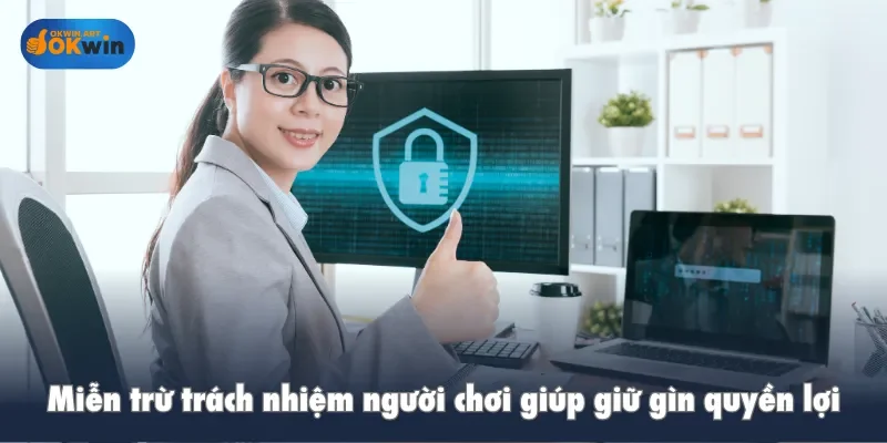 Miễn trừ trách nhiệm người chơi giúp giữ gìn quyền lợi
