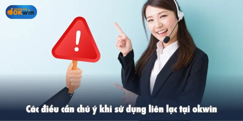 Các điều cần chú ý khi sử dụng liên lạc tại okwin