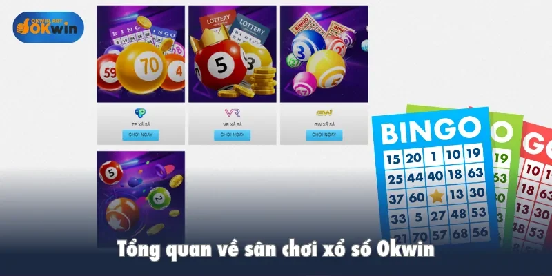 Tổng quan về sân chơi xổ số Okwin